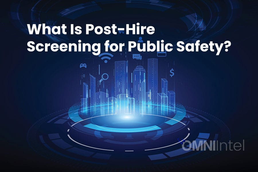 What Is Post-Hire Screening for Public Safety