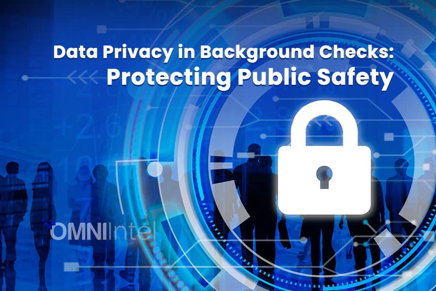 Data Privacy in Background Checks Protecting Public Safety