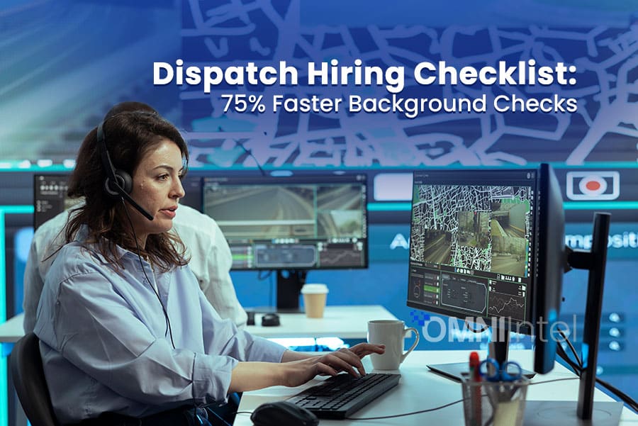 Dispatch Hiring Checklist Faster Background Checks