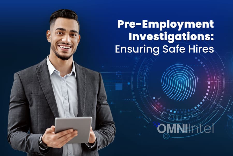 Pre-Employment Investigations Ensuring Safe Hires
