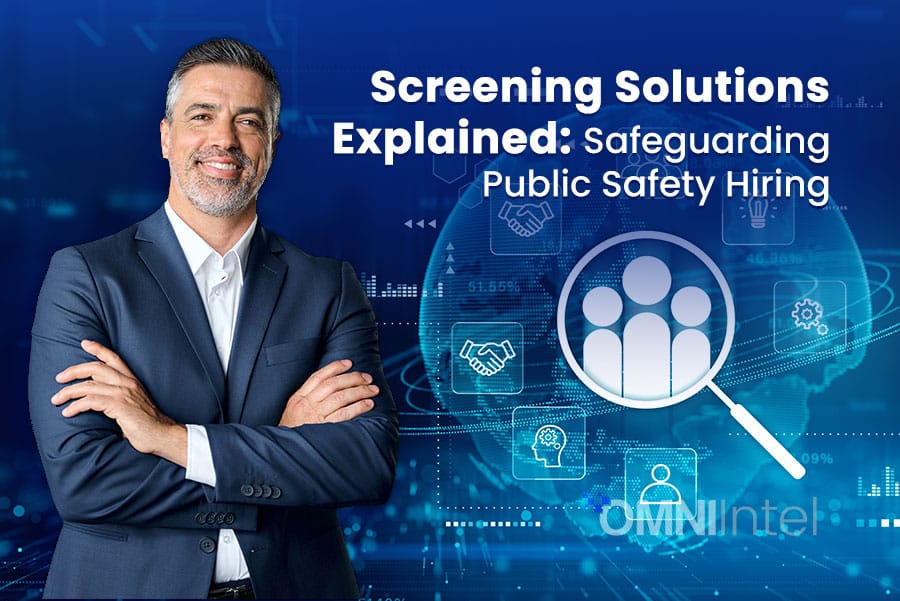 Screening Solutions Explained Safeguarding Public Safety Hiring