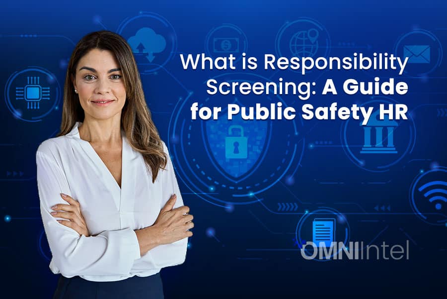 What is Responsibility Screening a Guide for Public Safety HR