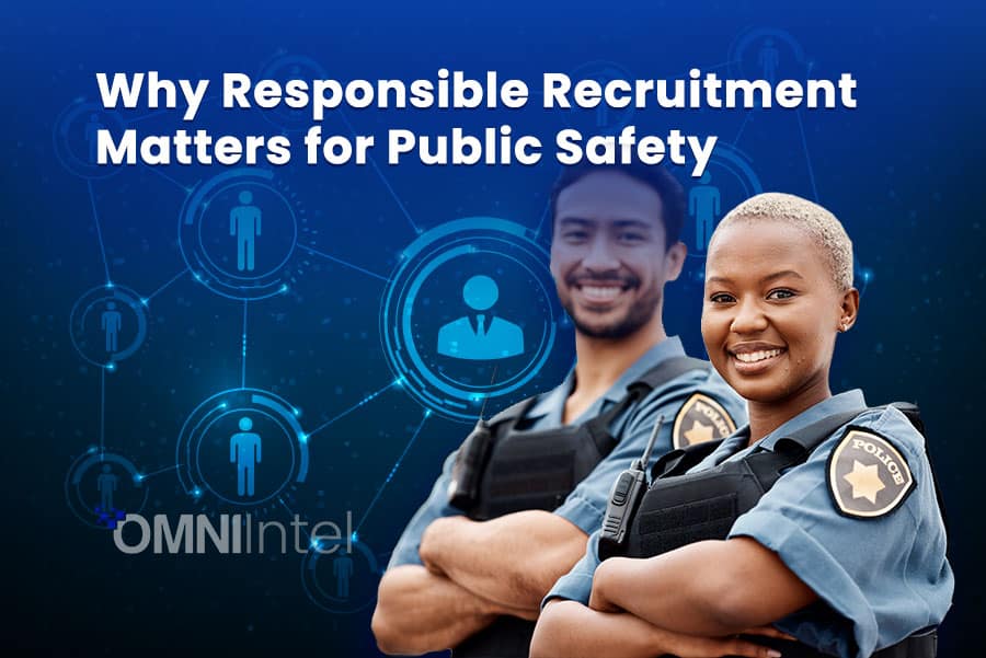 Why Responsible Recruitment Matters for Public Safety